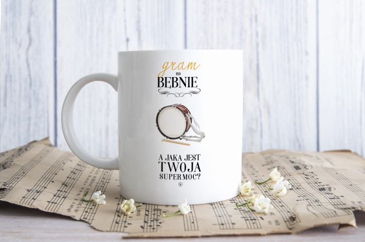 Bęben - Gram na bębnie a jaka jest Twoja supermoc? - Perkusistka - Perkusista - Prezent dla perkusisty - Kubek ceramiczny