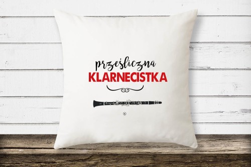 Prześliczna klarnecistka - Klarnet - Prezent dla klarnecistki - Poduszka klarnecistki - Poduszka - prezent dla muzyka - upominek dla muzyka - osemkowa.pl