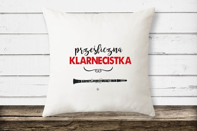 Prześliczna klarnecistka - Klarnet - Prezent dla klarnecistki - Poduszka klarnecistki - Poduszka - prezent dla muzyka - upominek dla muzyka - osemkowa.pl