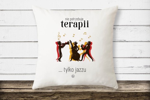 Jazz - Jazz terapia - Nie potrzebuję terapii tylko jazzu - Poduszka