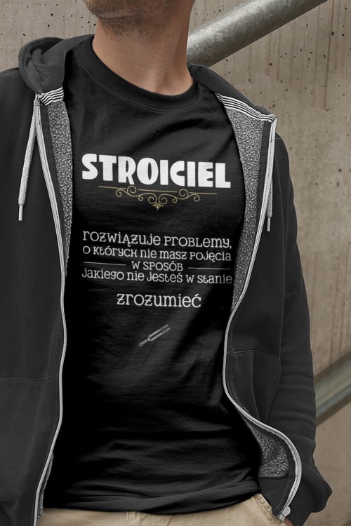 Stroiciel - Rozwiązuje problemy - Prezent dla stroiciela - Koszulka
