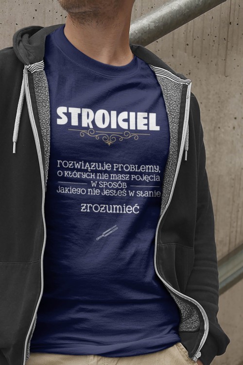Stroiciel - Rozwiązuje problemy - Prezent dla stroiciela - Koszulka