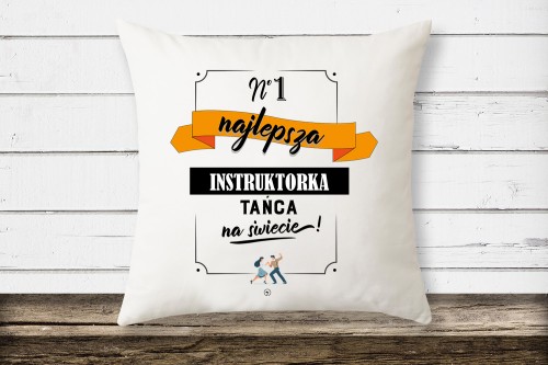 Instruktor / Instruktorka tańca - Najlepsza instruktorka tańca - Prezent dla instruktora tańca - Poduszka