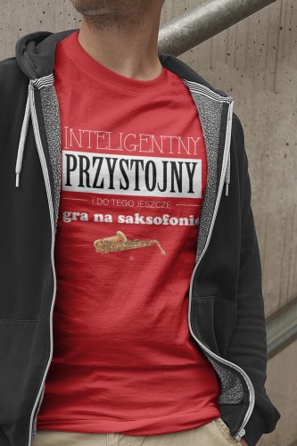 Saksofon - Przystojny, inteligentny i do tego jeszcze gra na saksofonie - Koszulka