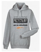 Saksofon - Przystojny, inteligentny i do tego jeszcze gra na saksofonie - Prezent dla saksofonisty - Bluza