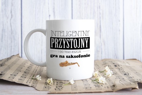 Saksofon - Przystojny, inteligentny i do tego jeszcze gra na saksofonie - Prezent dla saksofonisty - Kubek ceramiczny