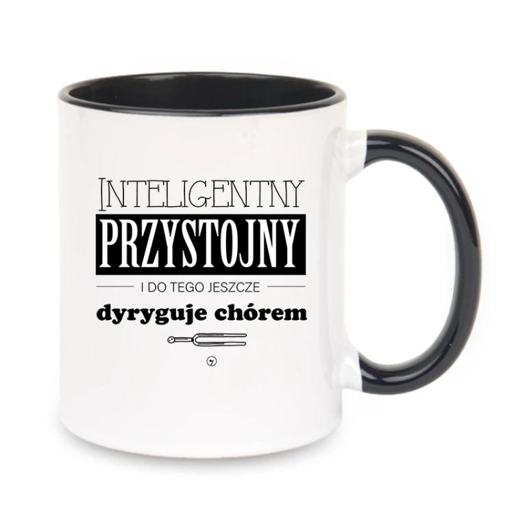 Dyrygent - Przystojny - Inteligentny i Do tego dyryguje chórem - Kubek z czarnym uchem ceramiczny