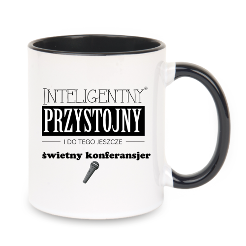 Konferansjer - Przystojny - Inteligentny i Do tego świetny konferansjer - Kubek z czarnym uchem ceramiczny
