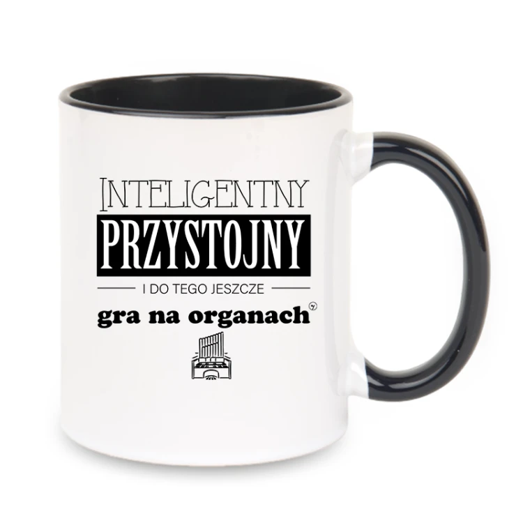 Organy - Przystojny, inteligentny i do tego jeszcze gra na organach - Prezent dla organisty - Kubek z czarnym uchem ceramiczny