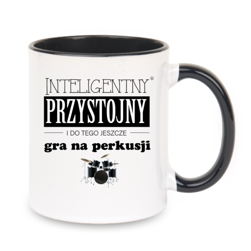 Perkusja - Przystojny, inteligentny i do tego jeszcze gra na perkusji - Prezent dla perkusisty - Kubek z czarnym uchem ceramiczny