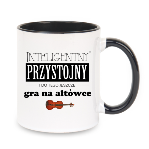 Altówka - Przystojny, inteligentny i do tego jeszcze gra na altówce - Prezent dla altowiolisty - Kubek z czarnym uchem ceramiczny