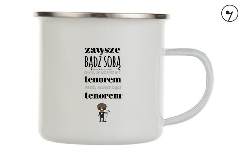zawsze badz soba - tenor - kubek metalowy.jpg