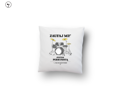 Zaufaj mi jestem perkusista - poduszka.png